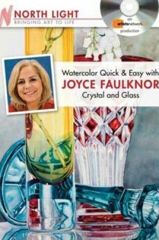 Cover of Watercolor Quick and Easy with Joyce Faulknor - Crystal and Glass