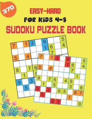 Cover of 370 Easy-Hard Sudoku Puzzle Book For Kids 4-8