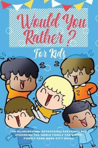 Cover of Would You Rather For Kids