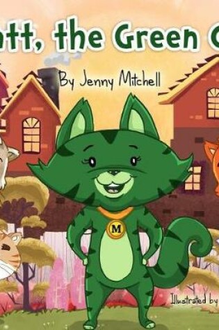 Cover of Matt, the Green Cat (Children's Books, Toddler Books, Books for Kids, Activity Books, Preschool)