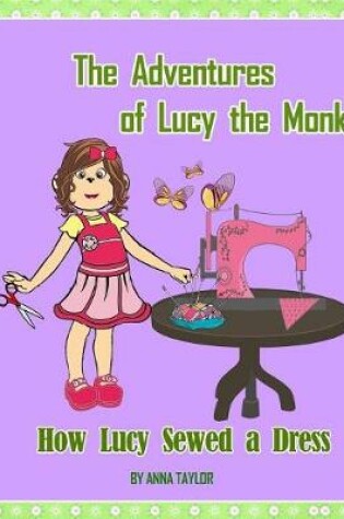 Cover of How Lucy Sewed a Dress.The Adventures of Lucy the Monkey