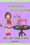 Book cover for How Lucy Sewed a Dress.The Adventures of Lucy the Monkey