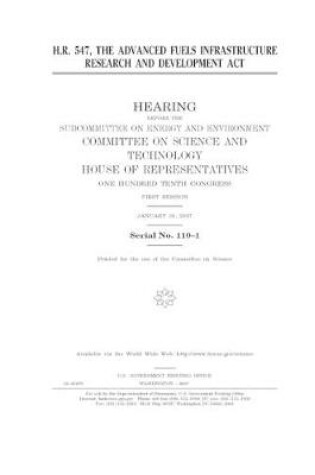 Cover of H.R. 547, the Advanced Fuels Infrastructure Research and Development Act