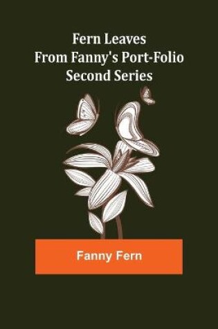 Cover of Fern Leaves from Fanny's Port-folio.Second Series