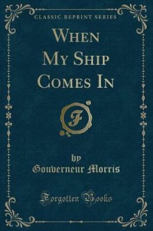 Cover of When My Ship Comes in (Classic Reprint)