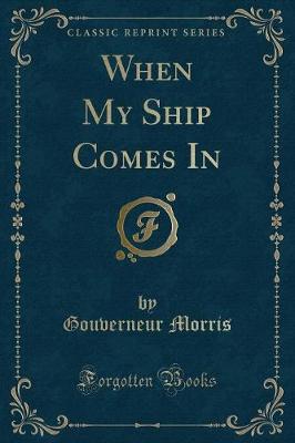 Book cover for When My Ship Comes in (Classic Reprint)