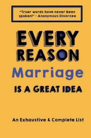 Cover of Every Reason Marriage Is a Great Idea