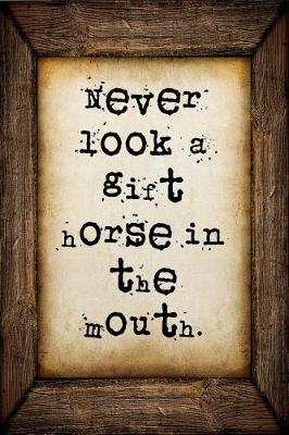 Book cover for Never look a gift horse in the mouth