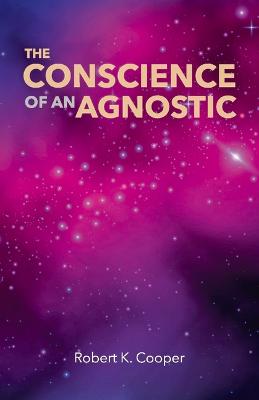 Book cover for The Conscience of an Agnostic