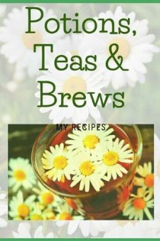 Cover of Potions, Teas and Brews