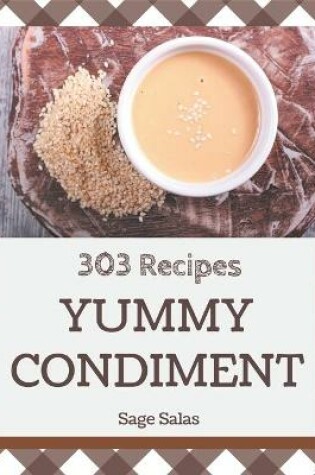 Cover of 303 Yummy Condiment Recipes