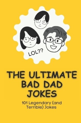 Cover of The Ultimate Bad Dad Jokes