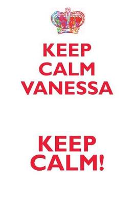 Book cover for KEEP CALM VANESSA! AFFIRMATIONS WORKBOOK Positive Affirmations Workbook Includes