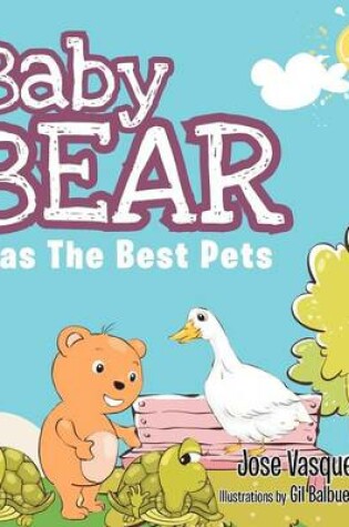 Cover of Baby Bear Has the Best Pets