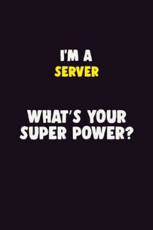 Cover of I'M A Server, What's Your Super Power?