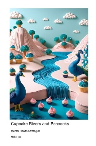 Cover of Cupcake Rivers and Peacocks