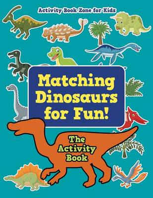 Book cover for Matching Dinosaurs for Fun! the Activity Book