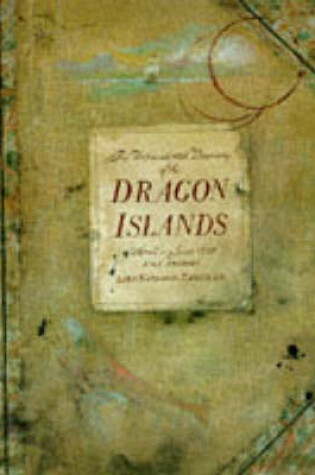 Cover of The Unprecedented Discovery of the Dragon Islands Being an Account from the Journal of Lord Nathaniel Parker, HMS Argonaut, April-June 1817