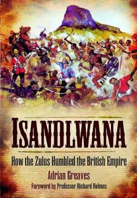 Book cover for Isandlwana: How the Zulus Humbled the British Empire