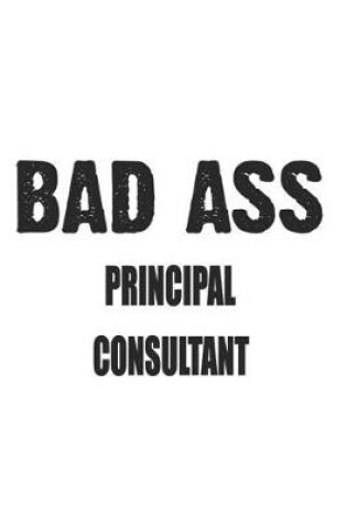 Cover of Bad Ass Principal Consultant