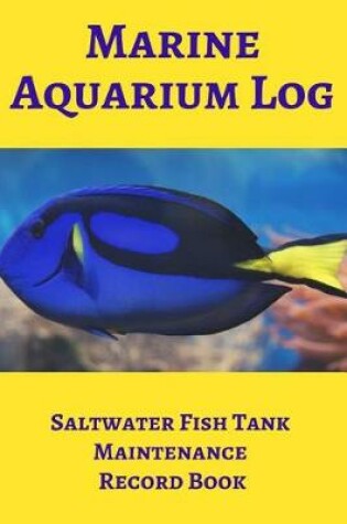 Cover of Marine Aquarium Log Saltwater Fish Tank Maintenance Record Book