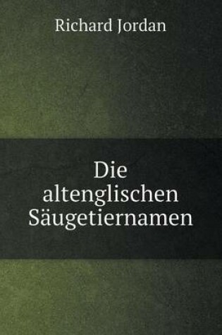 Cover of Die altenglischen Säugetiernamen