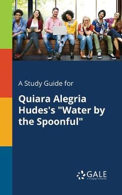 Book cover for A Study Guide for Quiara Alegria Hudes's Water by the Spoonful