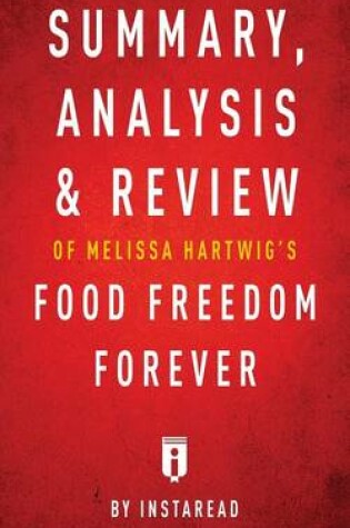 Cover of Summary, Analysis & Review of Melissa Hartwig's Food Freedom Forever by Instaread