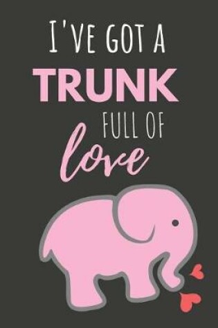 Cover of I've Got a Trunk Full of Love