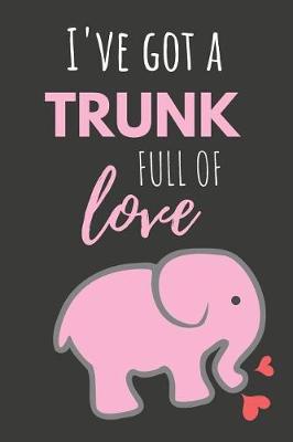 Book cover for I've Got a Trunk Full of Love