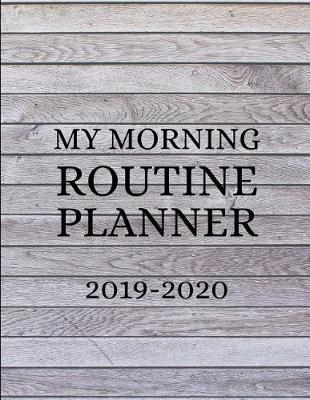 Book cover for My Morning Routine Planner 2019-2020