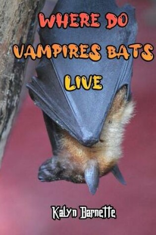 Cover of Where Do Vampires Bats Live