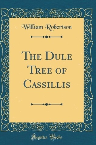 Cover of The Dule Tree of Cassillis (Classic Reprint)