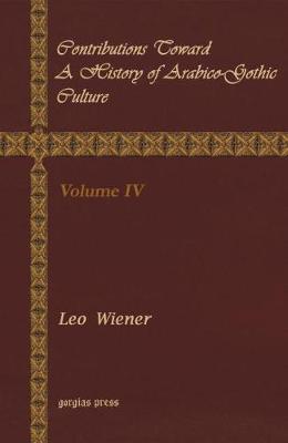 Cover of Contributions Toward a History of Arabico-Gothic Culture (Vol 4)