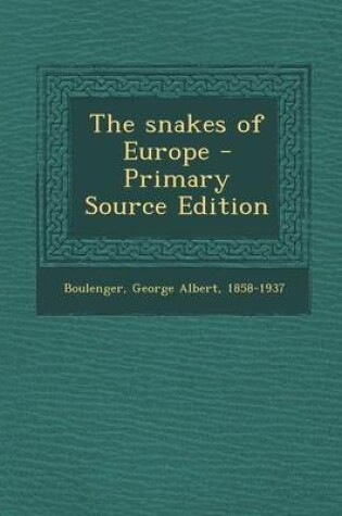 Cover of The Snakes of Europe - Primary Source Edition