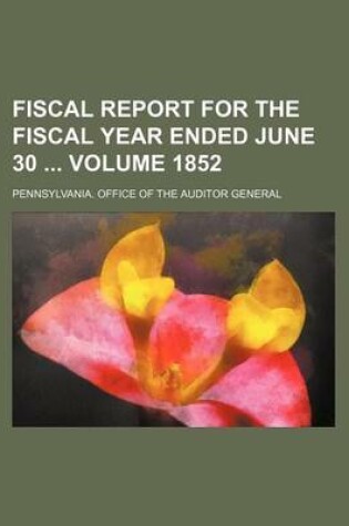 Cover of Fiscal Report for the Fiscal Year Ended June 30 Volume 1852