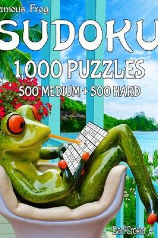 Cover of Famous Frog Sudoku 1,000 Puzzles, 500 Medium and 500 Hard