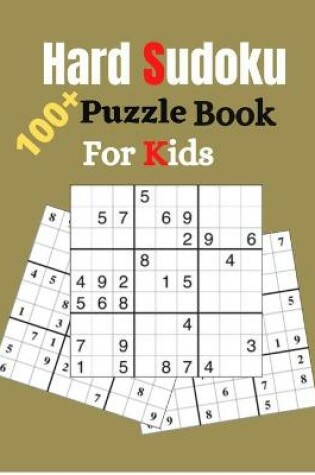 Cover of Hard Sudoku 100+ Puzzle Book For Kids