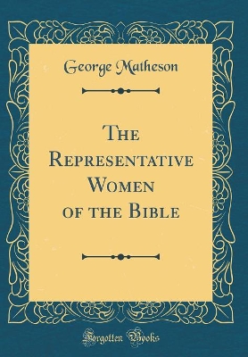 Book cover for The Representative Women of the Bible (Classic Reprint)