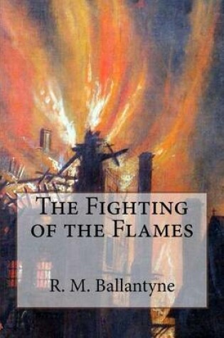 Cover of The Fighting of the Flames