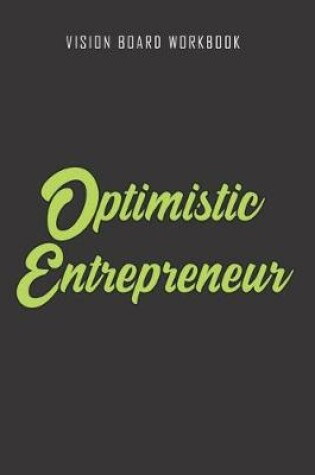 Cover of Optimistic Entrepreneur - Vision Board Workbook