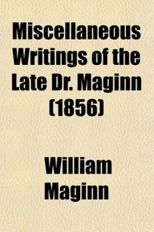 Cover of Miscellaneous Writings of the Late Dr. Maginn (Volume 4)