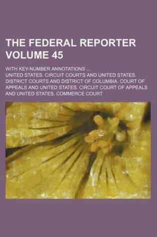 Cover of The Federal Reporter Volume 45; With Key-Number Annotations