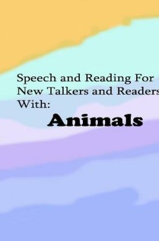 Cover of Speech and Reading for New Talkers and Readers With