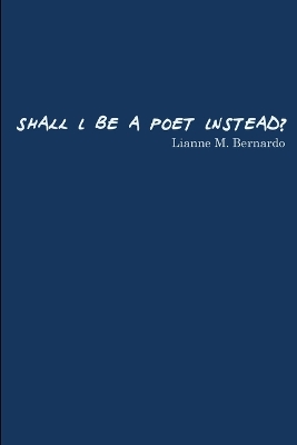 Book cover for Shall I Be a Poet Instead?