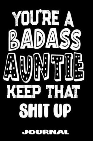 Cover of You're A Badass Auntie Keep That Shit Up