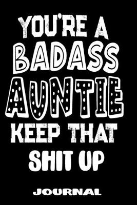 Book cover for You're A Badass Auntie Keep That Shit Up