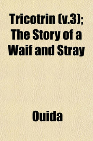 Cover of Tricotrin (V.3); The Story of a Waif and Stray