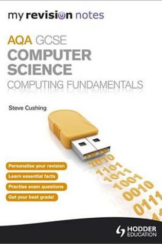 Cover of My Revision Notes AQA GCSE Computer Science                           Computing Fundamentals