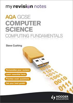 Book cover for My Revision Notes AQA GCSE Computer Science                           Computing Fundamentals